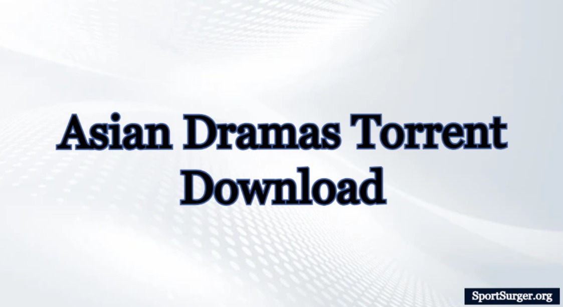 Asian Dramas Torrent Download
