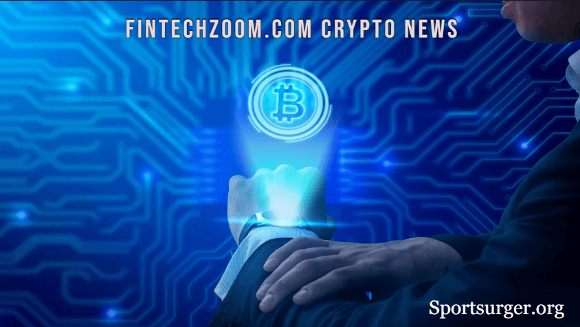 Fintechzoom.com Crypto News Digital Finance Insights