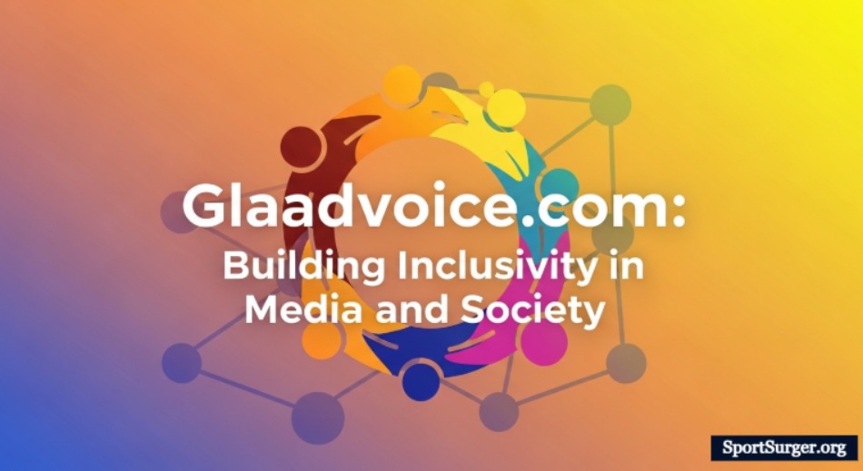 Glaadvoice.com: Building Inclusivity in Media and Society