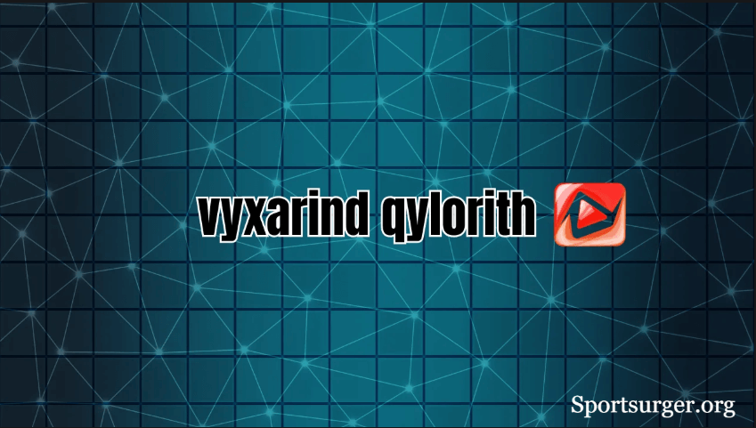 Vyxarind Qylorith: Unlocking the Future of Innovation 