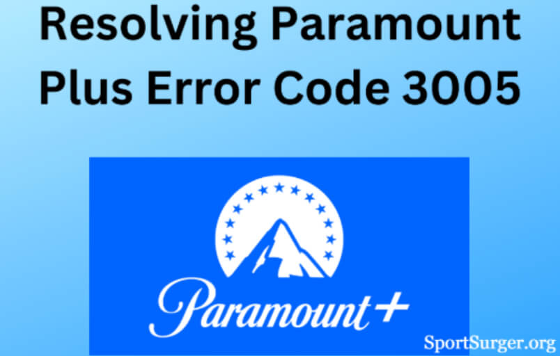 Fix Paramount Error Code 3005 in Minutes