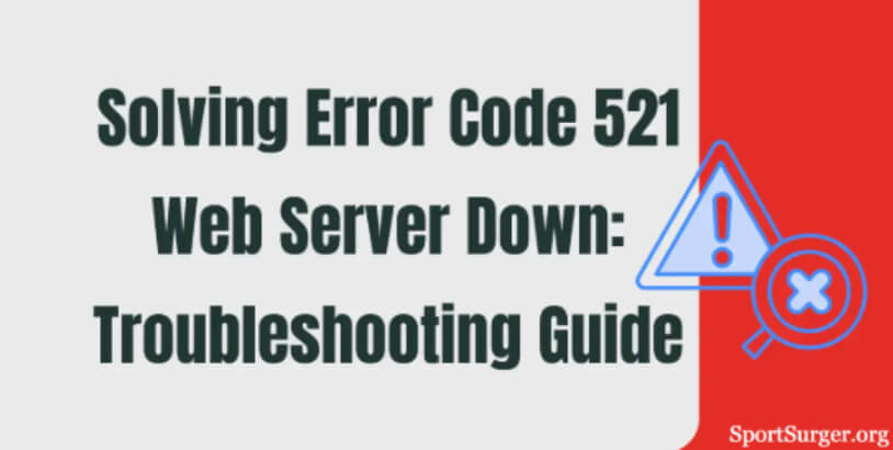 How to Fix Web Server Is Down Error Code 521 Quickly